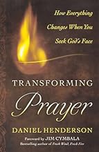 Transforming Prayer: How Everything Changes When You Seek God's Face