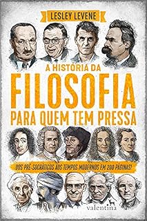 Livro A história da filosofia para quem tem pressa: Dos pré-socráticos aos tempos modernos em 200 páginas! (Série Para quem Tem Pressa)