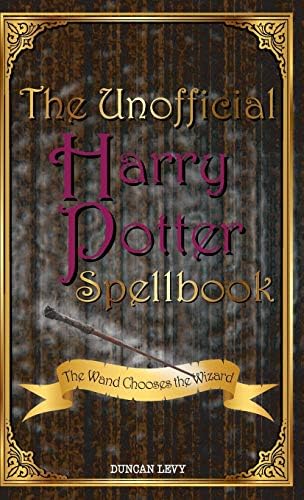 Duncan LevyThe Unofficial Harry Potter Spellbook: The Wand Chooses the Wizard