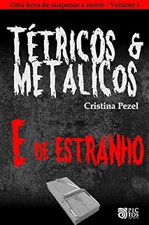 Livro Tétricos e Metálicos Vol. I - Contos de Suspense e Terror: E, de Estranho