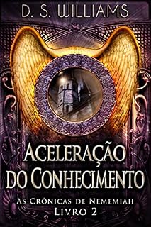 Livro Aceleração do Conhecimento (As Crônicas de Nememiah Livro 2)