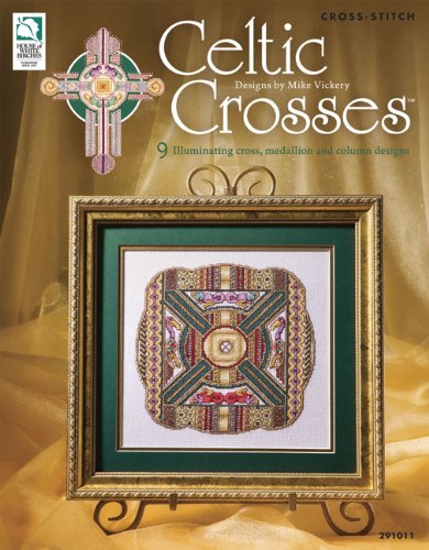 Celtic Crosses: 9 Illuminating Cross, Medallion and Column Designs, Cross-Stitch by Mike Vickery