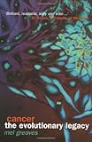 Cancer: The Evolutionary Legacy by Mel Greaves