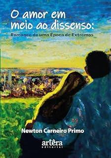 Livro O Amor em Meio ao Dissenso: Romance de Uma Época de Extremos