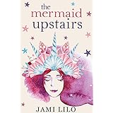 THE MERMAID UPSTAIRS