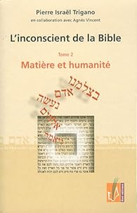 Book's Cover ofL'inconscient de la Bible tome 2 : Matière et humanité
