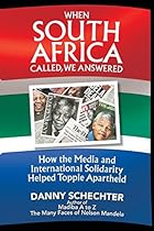 When South Africa Called, We Answered: How the Media and International Solidarity Helped Topple Apartheid