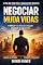 Livro NEGOCIAR MUDA VIDAS: Como sair da invisibilidade, assumir o controle da carreira e mudar sua história