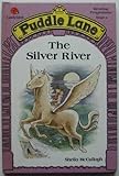 The Silver River (Puddle Lane Reading Programme. Stage 4)