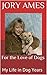 For the Love of Dogs: My Life in Dog Years by 