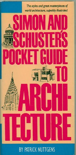 Simon and Schuster's Pocket Guide to Architecture - The Styles and Great Masterpieces of World Architecture, Superbly Illustrated - Hardcover - First Edition, Reprint 1990