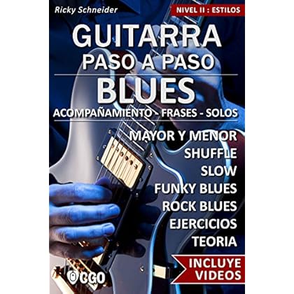 Blues - Guitarra Paso a Paso - con Videos HD: SHUFFLE BLUES - SLOW BLUES - FUNKY BLUES - ROCK BLUES: acompañamiento - frases - solos- - ejercicios - teoría Blues - Guitarra Paso a Paso - con Videos HD: SHUFFLE BLUES - SLOW BLUES - FUNKY BLUES - ROCK BLUES: acompañamiento - frases - solos- - ejercicios - teoría