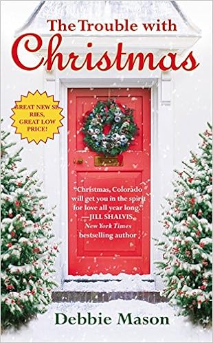The Trouble With Christmas Christmas Colorado 1 Mason Debbie Amazon Com Books