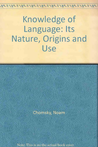 Knowledge of Language: Its Nature, Origins and Use