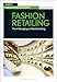 Fashion Retailing: From Managing to Merchandising (Basics Fashion Management) by
