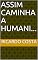 Livro Assim Caminha a Humani...