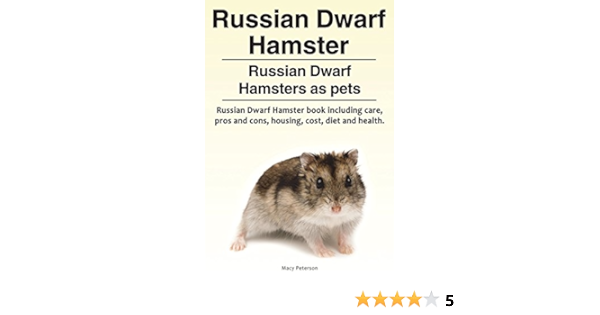 Russian Dwarf Hamster Russian Dwarf Hamsters As Pets Russian Dwarf Hamster Book Including Care Pros And Cons Housing Cost Diet And Health By Peterson Macy Amazon Ae