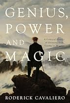Genius; Power and Magic: A Cultural History of Germany from Goethe to Wagner