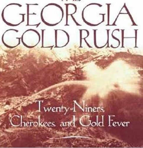 The Georgia Gold Rush: Twenty-Niners, Cherokees, and Gold Fever