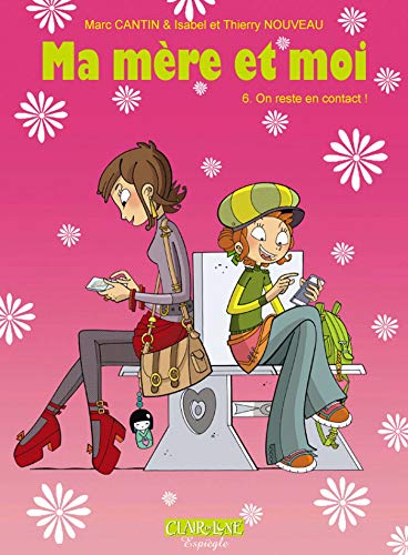 Ma mère et moi, Tome 6 : On reste en contact ! by 