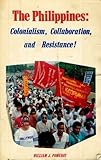 The Philippines : Colonialism, Collaboration, and Resistance, Pomeroy, William J., 0717806928