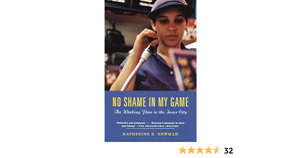 Amazon Com No Shame In My Game The Working Poor In The Inner City 9780375703799 Newman Katherine S Books
