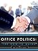 Office Politics: The How-To Guide