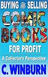 Buying And Selling Comic Books For Profit: A Collector's Perspective (Revised Edition)