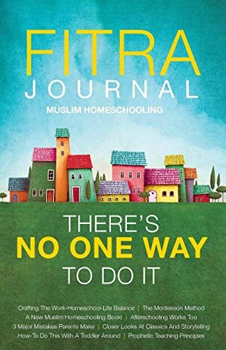 Fitra Journal Muslim Homeschooling: There's No One Way To Do It