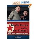 North Korea under Kim Chong-il: Power, Politics, and Prospects for Change (Praeger Security International)