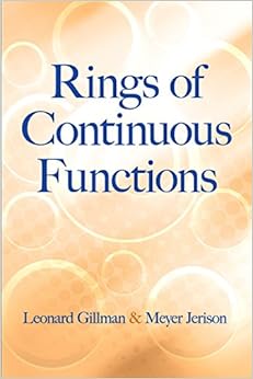 Rings of Continuous Functions (Dover Books on Mathematics), by Leonard Gillman Meyer Jerison Rings of Continuous Functions (Dover Books on Mathematics), by Leonard Gillman Meyer Jerison