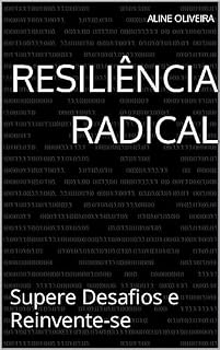 Livro Resiliência Radical : Supere Desafios e Reinvente-se