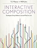Interactive Composition: Strategies Using Ableton Live and Max for Live