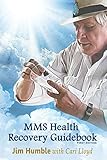 MMS HEALTH RECOVERY GUIDEBOOK 1st Edition Jim Humble