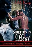 Shifters in Heat: Paranormal Smutty Short