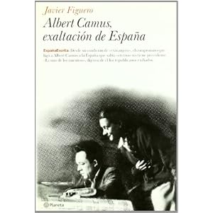 Albert Camus, La Exaltacion de Espana (Espana Escrita) (Spanish Edition)