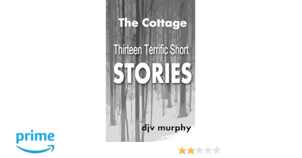The Cottage Thirteen Terrific Short Stories Djv Murphy - 