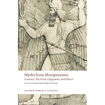 Myths From Mesopotamia: Creation, the Flood, Gilgamesh, and Others (Oxford World’s Classics)