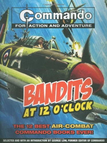 Commando: Bandits at 12 O'Clock: The Twelve Most High Flying Commando Comic Books Ever! (Commando for Action and Adventure)