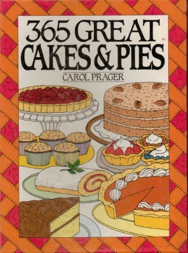 365 Great Cakes and Pies by Carol Prager