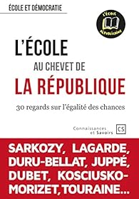 L'école au chevet de la République. 30 regards sur l égalité des chances