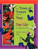 The Town of Torper and the Very Vulgar Day Lily by 