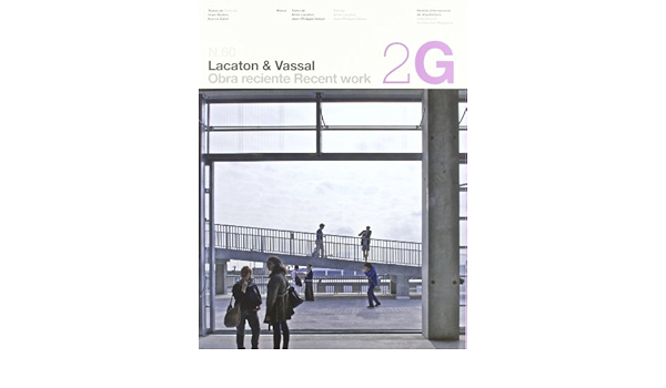 2g N 60 Lacaton Vassal 2g International Architecture Magazine 2g Books English And Spanish Edition By Anne Lacaton 2012 01 10 Anne Lacaton Jean Philippe Vassal I Aki Abalos Amazon Com Books