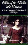 Tales of the Tuatha De Danann: A Dual Language Collection of Irish Myth (Pocket Book of Irish Myth 2 by Morgan Daimler