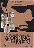 ACA A Counselor's Guide to Working With Men