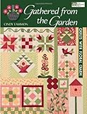 Gathered From The Garden: Quilts With Floral Charm by Cindy Lammon