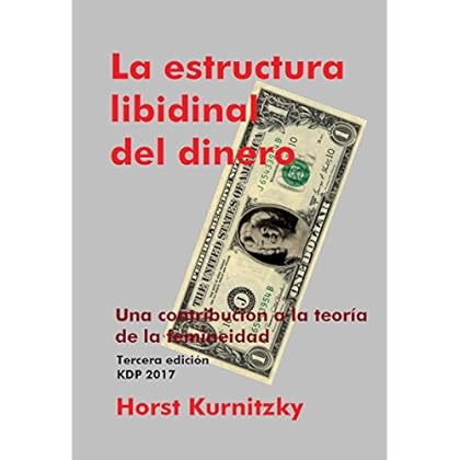 La estructura libidinal del dinero: Una contribución a la teoría de la femineidad La estructura libidinal del dinero: Una contribución a la teoría de la femineidad