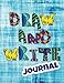 Draw And Write Journal: Writing Drawing Journal For Kids