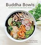 Buddha Bowls: 100 Nourishing One-Bowl Meals Buddha Bowls: 100 Nourishing One-Bowl Meals