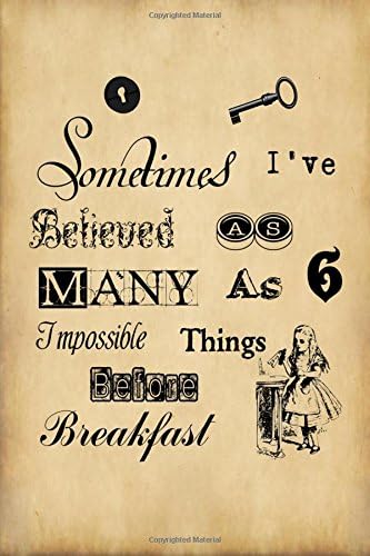 Alice in Wonderland Vintage Bullet Dot Grid Journal - Sometimes I Have Believed As Many As Six Impossible Things Before Breakfast: 100 page 6" x 9" ... Grid Bullet Planner, Blank Journal: Volume 1